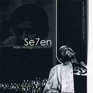 Se7en  - Make Me Laugh Make Me Cry