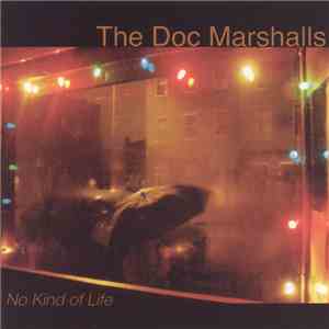 The Doc Marshalls - No Kind of Life