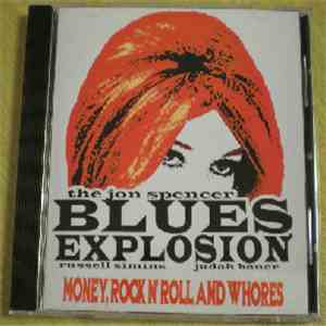 The Jon Spencer Blues Explosion - Money, Rock N' Roll And Whores