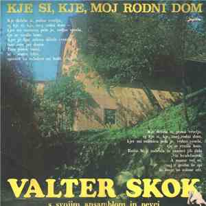 Valter Skok, Ansambel Valterja Skoka - Kje Si, Kje, Moj Rodni Dom
