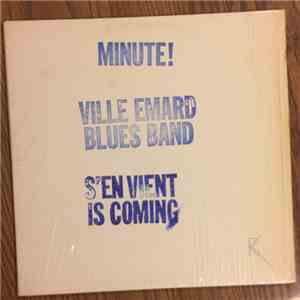 Ville Emard Blues Band - Minute! Ville Emard Blues Band S'en Vient Is Comin ...