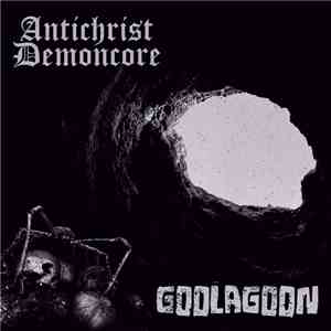 Antichrist Demoncore / Goolagoon - Antichrist Demoncore / Goolagoon