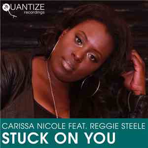 Carissa Nicole Feat. Reggie Steele - Stuck On You