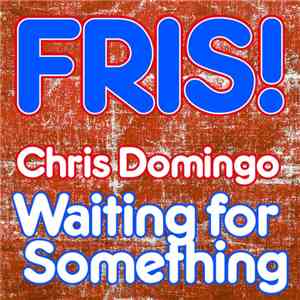 Chris Domingo - Waiting For Something