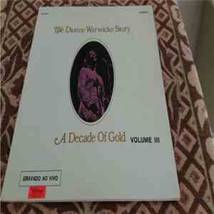 Dionne Warwick - A Decade Of Gold Vol. 3 - The Dionne Warwicke Story