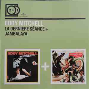 Eddy Mitchell - La Dernière Séance + Jambalaya