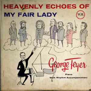 George Feyer - Heavenly Echoes Of My Fair Lady