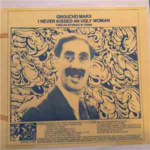 Groucho Marx - I Never Kissed an Ugly Woman (Twelve Stories in Song)