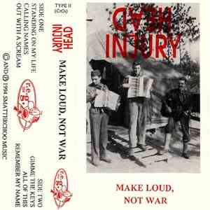 Head Injury  - Make Loud, Not War