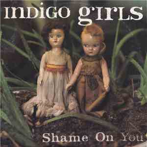 Indigo Girls - Shame On You