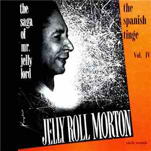 Jelly Roll Morton - The Saga Of Mr. Jelly Lord Vol. IV - The Spanish Tinge