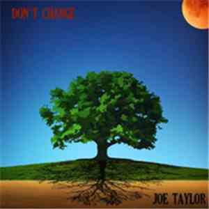 Joe Taylor  - Don't Change
