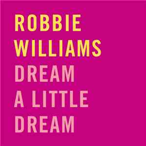 Robbie Williams - Dream A Little Dream