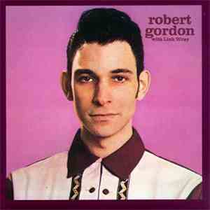 Robert Gordon  With Link Wray - Robert Gordon With Link Wray
