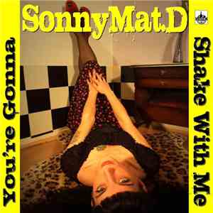 Sonny Mat.D - You're Gonna Shake With Me