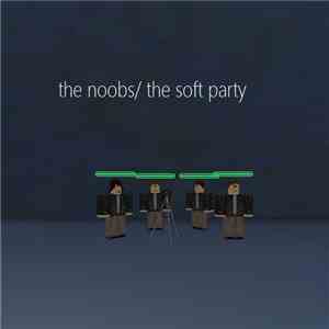 The Noobs - The Soft Party