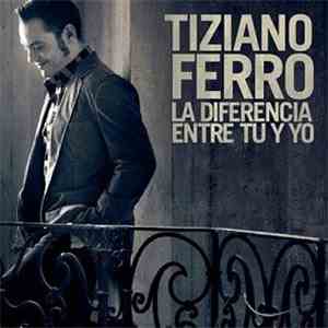 Tiziano Ferro - La Diferencia Entre Tu Y Yo