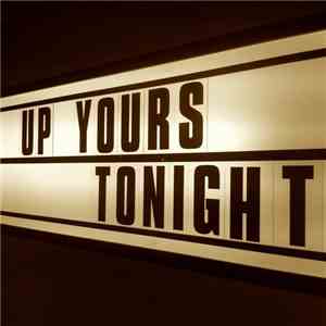 Up Yours  - Tonight