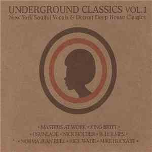 Various - Underground Classics Vol. 1 (New York Soulful Vocals & Detroit Deep House Classics)