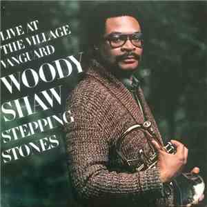 Woody Shaw - Stepping Stones - Live At The Village Vanguard