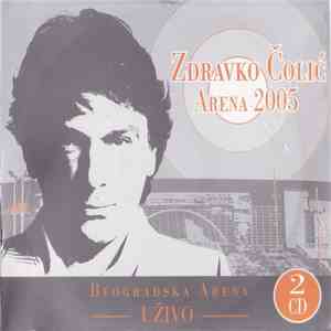 Zdravko Čolić - Arena 2005 - Beogradska Arena: Uživo