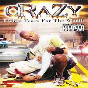 Crazy - I Shed Tears For The World
