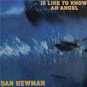 Dan Newman - Is Like To Know An Angel