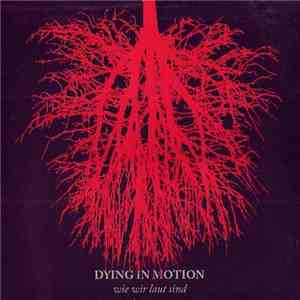 Dying In Motion - Wie Wir Laut Sind