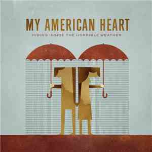 My American Heart - Hiding Inside The Horrible Weather
