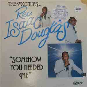 Rev. Isaac Douglas - SomeHow You Needed Me