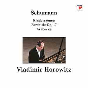 Schumann - Vladimir Horowitz - Kinderszenen | Fantaisie Op. 17 | Arabeske