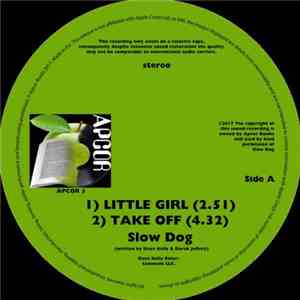Slow Dog - Little Girl / Take Off / I Have No Answers / She's Got Love