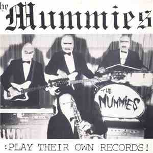 The Mummies - Play Their Own Records!