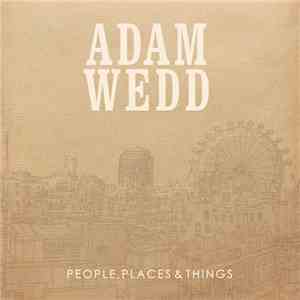 Adam Wedd - People, Places & Things