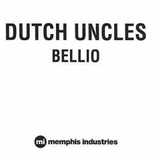Dutch Uncles - Bellio