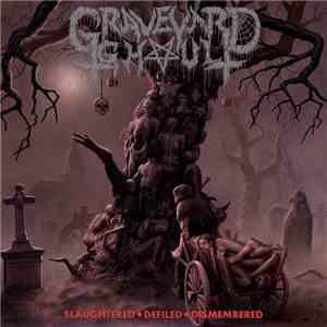 Graveyard Ghoul - Slaughtered - Defiled - Dismembered