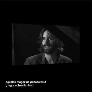 Gregor Schwellenbach - Sgustok Magazine Podcast 044