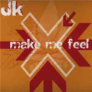 J.K. - Make Me Feel