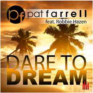 Pat Farrell Feat. Robbie Hazen - Dare To Dream