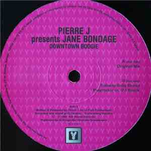 Pierre J Presents Jane Bondage - Downtown Boogie