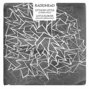 Radiohead - Little By Little (Caribou Rmx) / Lotus Flower (Jacques Greene R ...