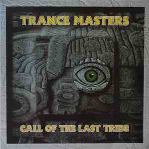 Trance Masters - Call Of The Last Tribe