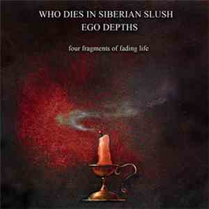 Who Dies In Siberian Slush / Ego Depths - Four Fragments Of Fading Life