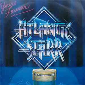 Atlantic Starr - Yours Forever