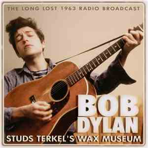 Bob Dylan - Studs Terkel's Wax Museum
