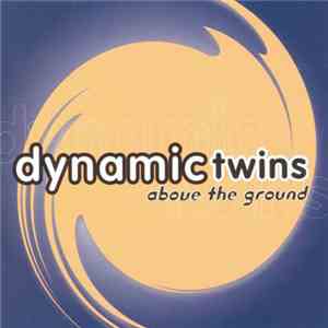 Dynamic Twins - Above The Ground