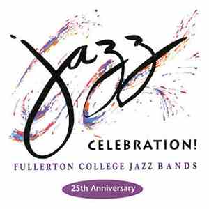 Fullerton College Jazz Band - Celebration! The Fullerton College Jazz Festi ...