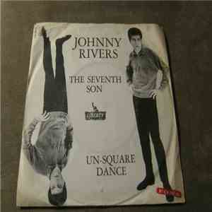 Johnny Rivers - The Seventh Son / Un-Square Dance