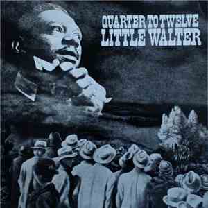 Little Walter - Quarter To Twelve