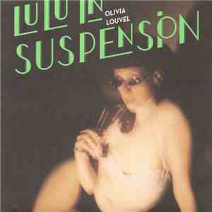 Olivia Louvel - Lulu In Suspension